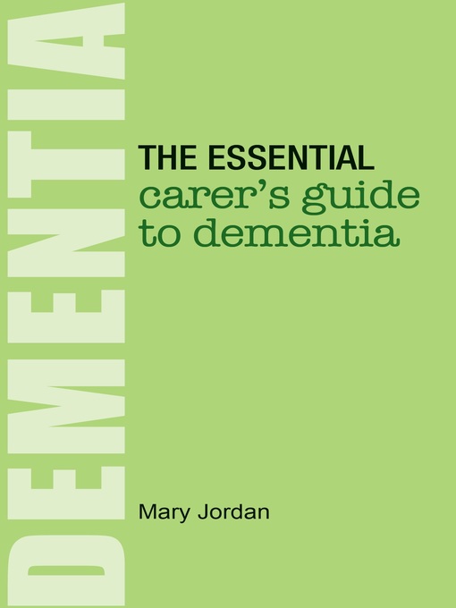 Title details for The Essential Carer's Guide to Dementia by Mary Jordan - Available
